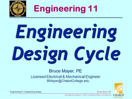 ENGR-11_Engineering_Design_Cycle_Details.ppt 1 Bruce Mayer, PE Engineering-11: Engineering Design Bruce Mayer, PE Licensed Electrical.