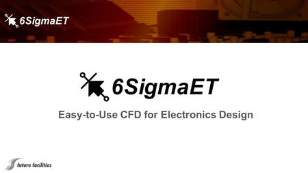 Easy-to-Use CFD for Electronics Design. Introduction A CFD thermal simulation tool specifically designed for the electronics industry Future Facilities.