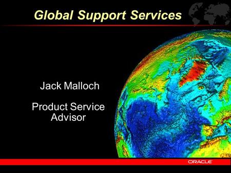 Jack Malloch Product Service Advisor Global Support Services.