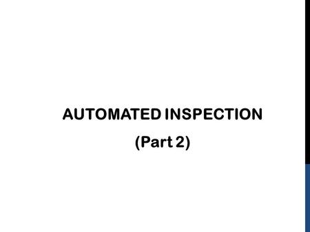 AUTOMATED INSPECTION (Part 2).