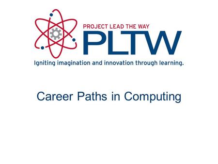 Career Paths in Computing. Computing is: Creative, Social, In demand! See videos at