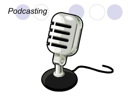 Podcasting. Definition Podcasting began in 2004. A Podcast is an audio or combination audio/video file uploaded to the Internet for anyone to listen to.