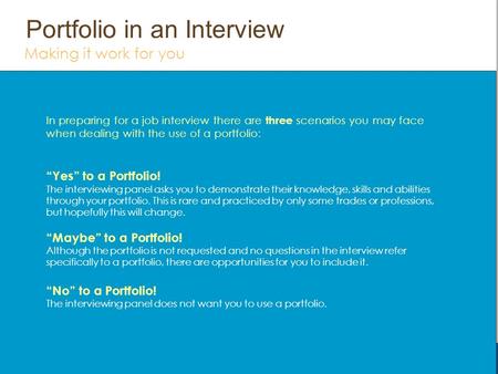 Portfolio in an Interview Making it work for you In preparing for a job interview there are three scenarios you may face when dealing with the use of a.