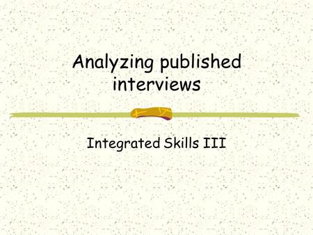 Analyzing published interviews Integrated Skills III.