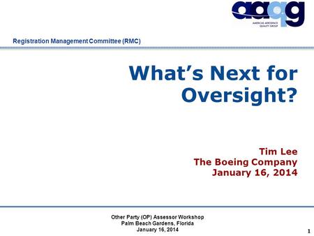 Company Confidential Registration Management Committee (RMC) What’s Next for Oversight? 1 Other Party (OP) Assessor Workshop Palm Beach Gardens, Florida.