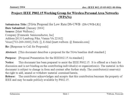 Doc.: IEEE 802.15-05-0021-00-004a Submission January 2004 Welborn, FreescaleSlide 1 Project: IEEE P802.15 Working Group for Wireless Personal Area Networks.
