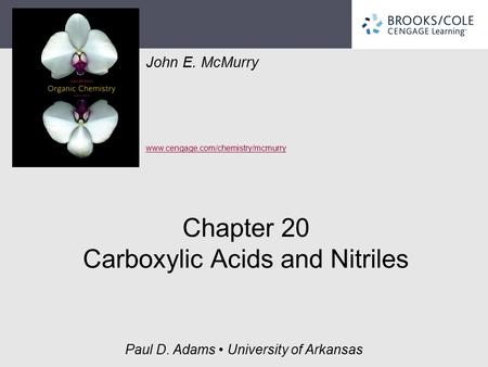John E. McMurry www.cengage.com/chemistry/mcmurry Paul D. Adams University of Arkansas Chapter 20 Carboxylic Acids and Nitriles.