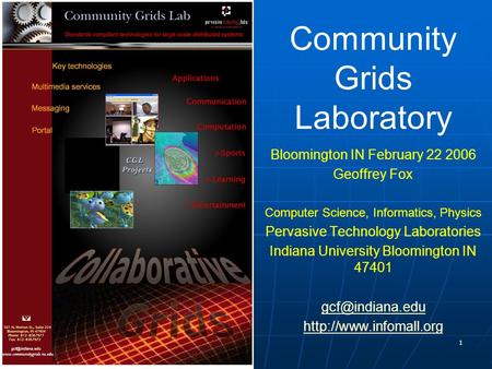 1 Community Grids Laboratory Bloomington IN February 22 2006 Geoffrey Fox Computer Science, Informatics, Physics Pervasive Technology Laboratories Indiana.
