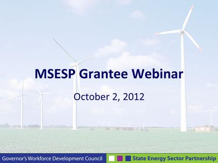 MSESP Grantee Webinar October 2, 2012. Agenda Record Webinar Welcome Administrative Updates Getting to know you….  Grantee Presentation: MN Green – BGAF.
