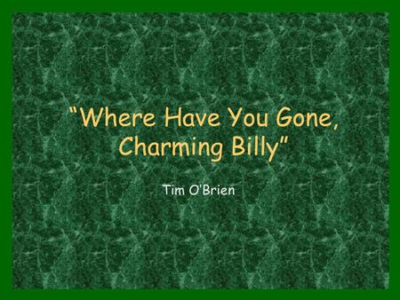 “Where Have You Gone, Charming Billy”
