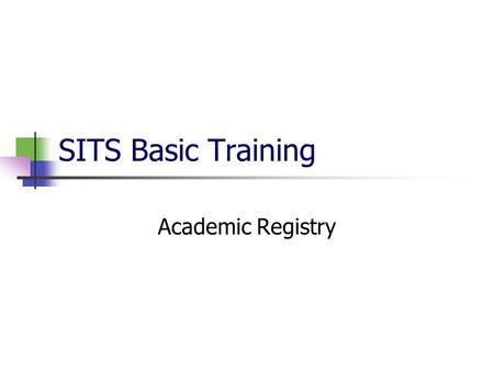 SITS Basic Training Academic Registry. Overview of Session Part 1 University Key Points University Systems Introduction to SITS SITS Codes Using SITS.