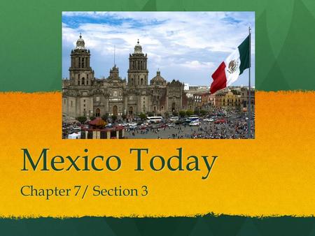 Mexico Today Chapter 7/ Section 3.