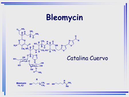 Bleomycin Catalina Cuervo. Outline of Topics Introduction to Bleomycin Structure Mechanism Resistance Analogs Conclusion.