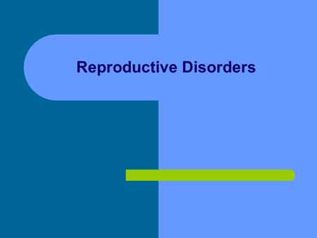 Reproductive Disorders. Web Sites  /player/science/health-human-body-sci/