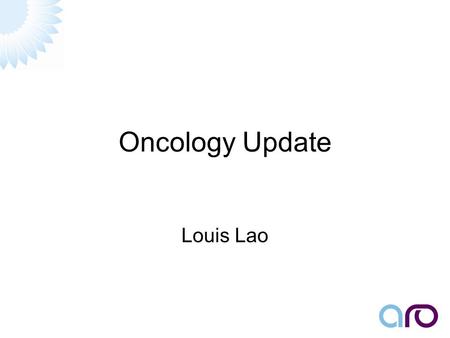 Oncology Update Louis Lao. Objective How to cure cancer in the Asian population (20min)