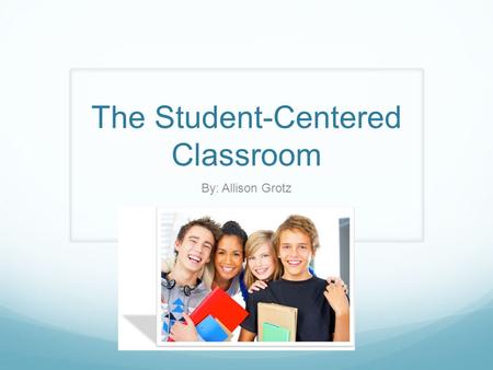 The Student-Centered Classroom