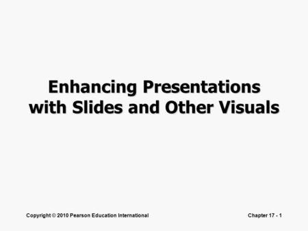 Enhancing Presentations with Slides and Other Visuals