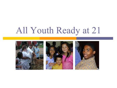 All Youth Ready at 21. Connecticut Youth Futures Policy Team  Participates in: Youth Policy Institute of the National Conference of State Legislatures,