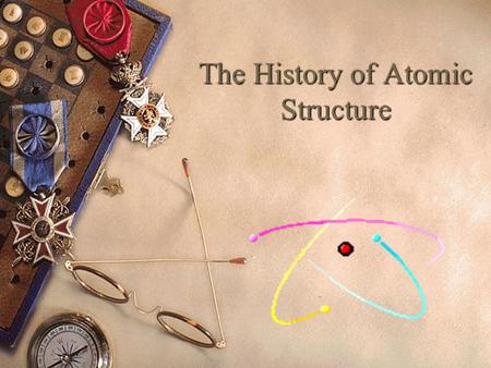 The History of Atomic Structure