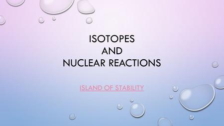 Isotopes and Nuclear Reactions