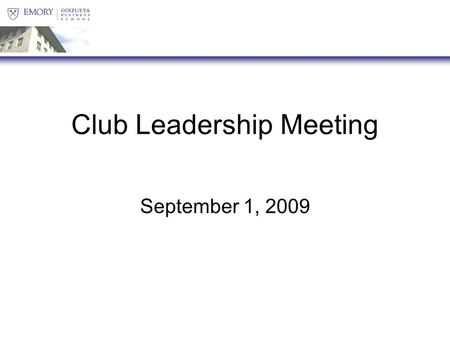 Club Leadership Meeting September 1, 2009. Welcome Back!