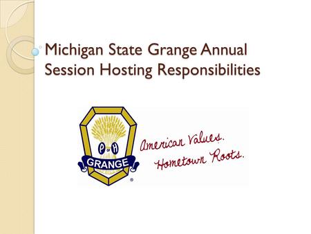 Michigan State Grange Annual Session Hosting Responsibilities.