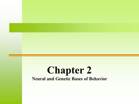 Chapter 2 Neural and Genetic Bases of Behavior. Overview of Nervous System Nervous System: an extensive network of specialized cells that carry information.