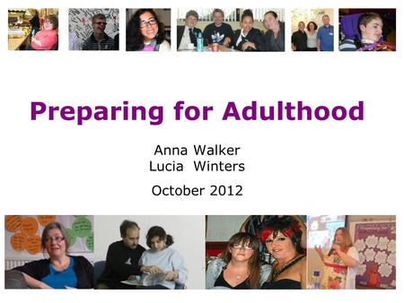 Preparing for Adulthood Anna Walker Lucia Winters October 2012.