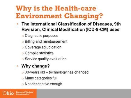 Why is the Health-care Environment Changing? The International Classification of Diseases, 9th Revision, Clinical Modification (ICD-9-CM) uses o Diagnostic.
