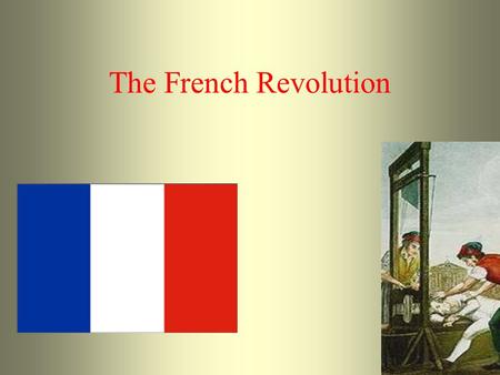 The French Revolution. I. Prelude to Revolution The Ancien Regime.
