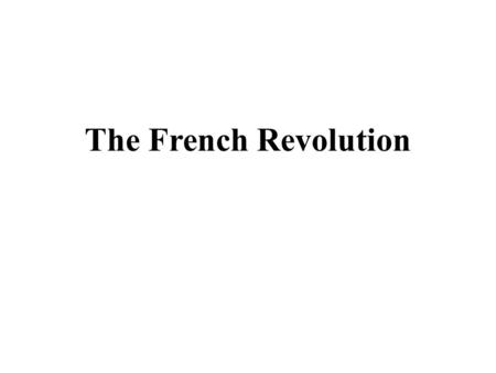 The French Revolution. Louis XV Ruled 1715-1774 Louis XVI Ruled 1774-1793 France: Politically, Socially: 1. The French Opulent Absolute Monarchs 2. French.