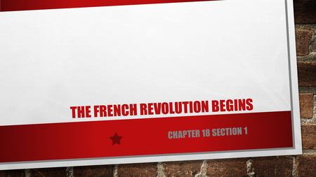 THE FRENCH REVOLUTION BEGINS CHAPTER 18 SECTION 1.