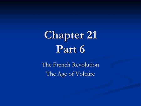 Chapter 21 Part 6 The French Revolution The Age of Voltaire.