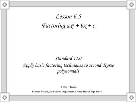 Apply basic factoring techniques to second degree polynomials