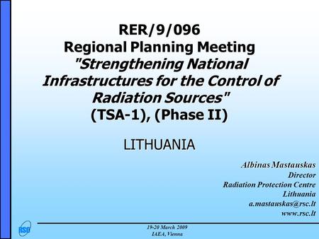 19-20 March 2009 IAEA, Vienna RER/9/096 Regional Planning Meeting Strengthening National Infrastructures for the Control of Radiation Sources (TSA-1),