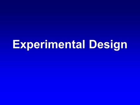Experimental Design. Your mission… For each of the following experiments write: 1.The independent variable 2.The dependent variable 3.A problem question/statement.