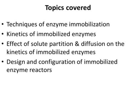 Topics covered Techniques of enzyme immobilization