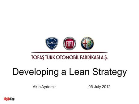 Developing a Lean Strategy Akın Aydemir05.July.2012.