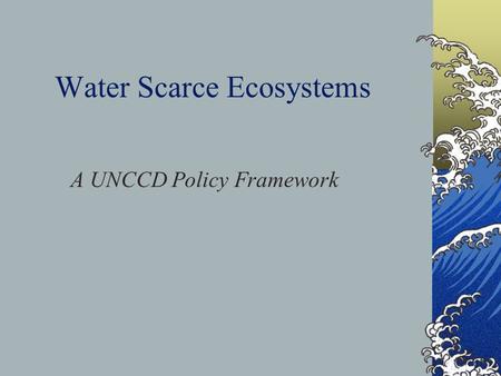 Water Scarce Ecosystems A UNCCD Policy Framework.