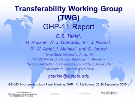 E. S. Takle 1, B. Rockel 2, W. J. Gutowski, Jr. 1, J. Roads 3, R. W. Arritt 1, I. Meinke 3, and C. Jones 4 1 Iowa State University, Ames, IA 2 GKSS Research.