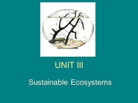 UNIT III Sustainable Ecosystems. What do you Think? 1. Oceans make up the majority of Earth’s mass. Agree/disagree?