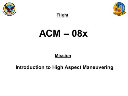 Introduction to High Aspect Maneuvering