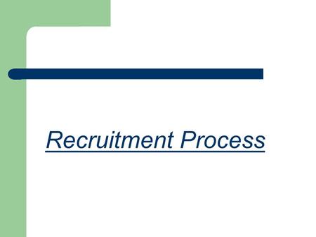 Recruitment Process. Job analysis Job should be design as per the requirements that are received from the various departments of the company.