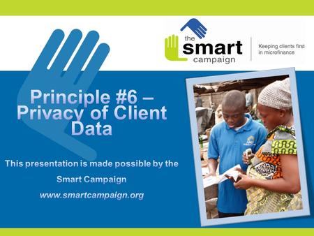 2 1.Client protection principles 2.Principle #6 in practice 3.Two components of protecting client data 4.Participant feedback 5.Practitioner lessons and.