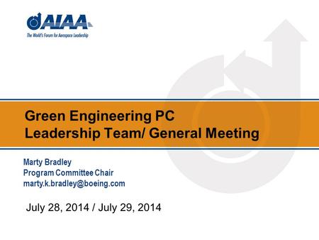 Green Engineering PC Leadership Team/ General Meeting July 28, 2014 / July 29, 2014 Marty Bradley Program Committee Chair