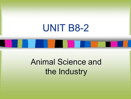UNIT B8-2 Animal Science and the Industry. Lesson 2 Consumer Preferences.