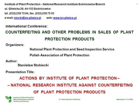 Institute of Plant Protection National Research Institute Sośnicowice Branch Warszawa, 13.11.2008. 1 2 nd International Conference COUNTERFEITING AND OTHER.