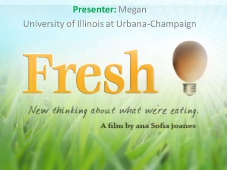 Presenter: Megan University of Illinois at Urbana-Champaign.