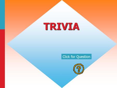 TRIVIA Click for Question List the order of complexity starting with a cell? Cell, Tissue Organ System Organism Click for: Answer and next Question.