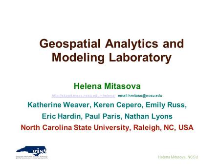 Helena Mitasova, NCSU Geospatial Analytics and Modeling Laboratory Helena Mitasova